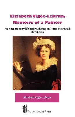 lisabeth Vige-Lebrun, Memoiren einer Malerin - lisabeth Vige-Lebrun, Memoirs of a Painter