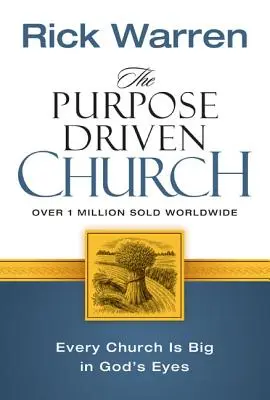 Die zielgerichtete Gemeinde: Wachstum ohne Kompromisse bei Botschaft und Mission - The Purpose Driven Church: Growth Without Compromising Your Message & Mission