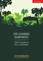 Learning Rainforest - Großartiger Unterricht in echten Klassenzimmern - Learning Rainforest - Great Teaching in Real Classrooms