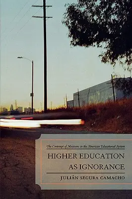 Höhere Bildung als Ignoranz: Die Verachtung von Mexikanern im amerikanischen Bildungssystem - Higher Education as Ignorance: The Contempt of Mexicans in the American Educational System