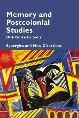 Erinnerung und postkoloniale Studien; Synergien und neue Wege - Memory and Postcolonial Studies; Synergies and New Directions