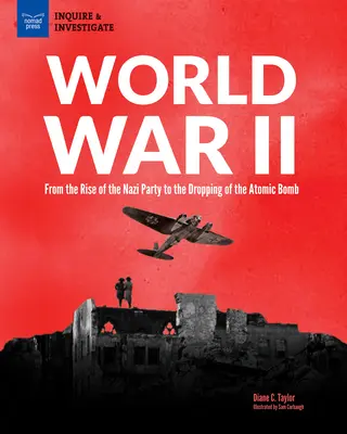 Der Zweite Weltkrieg: Vom Aufstieg der Nazi-Partei bis zum Abwurf der Atombombe - World War II: From the Rise of the Nazi Party to the Dropping of the Atomic Bomb