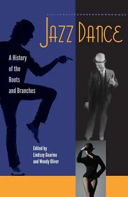 Jazztanz: Eine Geschichte der Wurzeln und Zweige - Jazz Dance: A History of the Roots and Branches