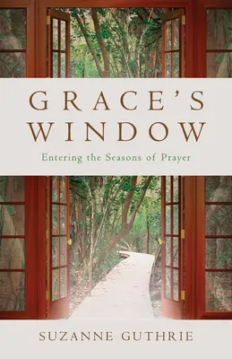 Das Fenster der Gnade: Die Jahreszeit des Gebets betreten - Grace's Window: Entering the Season of Prayer