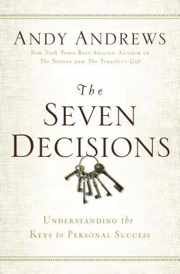 Die sieben Entscheidungen: Die Schlüssel zum persönlichen Erfolg verstehen - The Seven Decisions: Understanding the Keys to Personal Success