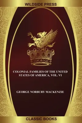 Koloniale Familien der Vereinigten Staaten von Amerika, Bd. VI - Colonial Families of the United States of America, Vol. VI