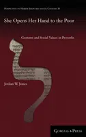 Sie reicht den Armen die Hand: Gesten und soziale Werte in Sprichwörtern - She Opens Her Hand to the Poor: Gestures and Social Values in Proverbs