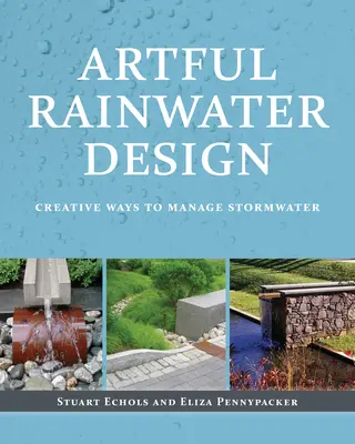 Kunstvolle Regenwassergestaltung: Kreative Wege zur Regenwasserbewirtschaftung - Artful Rainwater Design: Creative Ways to Manage Stormwater