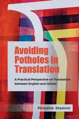 Vermeiden von Schlaglöchern in der Übersetzung: Eine praktische Perspektive auf die Übersetzung zwischen Englisch und Isizulu - Avoiding Potholes in Translation: A Practical Perspective on Translation Between English and Isizulu