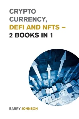 Kryptowährung, DeFi und NFTs - 2 Bücher in 1: Entdecken Sie die Trends, die diesen Marktzyklus dominieren und nutzen Sie die größten Chancen - Crypto currency, DeFi and NFTs - 2 Books in 1: Discover the Trends that are Dominating this Market Cycle and Take Advantage of the Greatest Opportunit