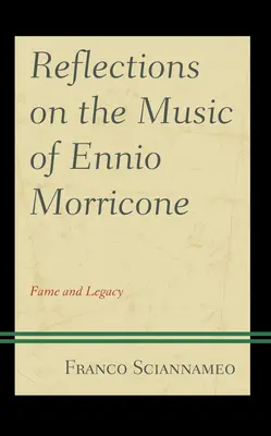 Reflexionen über die Musik von Ennio Morricone: Ruhm und Vermächtnis - Reflections on the Music of Ennio Morricone: Fame and Legacy