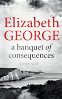 Bankett der Konsequenzen - Ein Inspektor Lynley-Roman: 19 - Banquet of Consequences - An Inspector Lynley Novel: 19