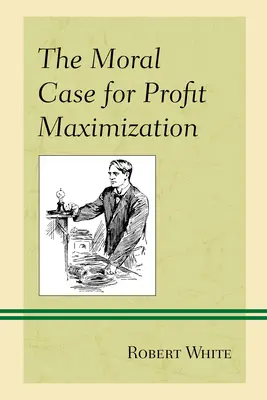 Der moralische Fall der Gewinnmaximierung - The Moral Case for Profit Maximization