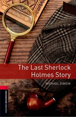 Oxford Bookworms Library: Die letzte Sherlock-Holmes-Geschichte: Stufe 3: 1000-Wörter-Wortschatz - Oxford Bookworms Library: The Last Sherlock Holmes Story: Level 3: 1000-Word Vocabulary