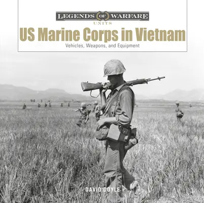 US Marine Corps in Vietnam: Fahrzeuge, Waffen und Ausrüstung - US Marine Corps in Vietnam: Vehicles, Weapons, and Equipment