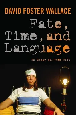 Schicksal, Zeit und Sprache: Ein Essay über den freien Willen - Fate, Time, and Language: An Essay on Free Will