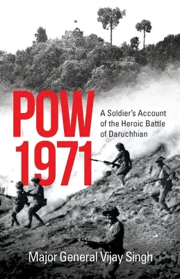 Kriegsgefangenschaft 1971 - Bericht eines Soldaten über die heldenhafte Schlacht von Daruchhian - POW 1971 a Soldier's Account of the Heroic Battle of Daruchhian