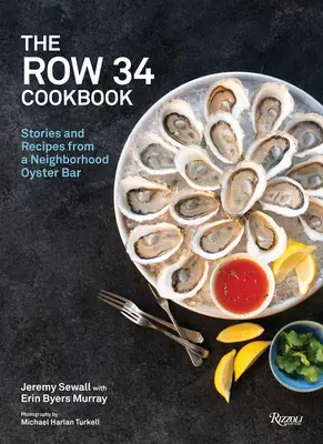 Das Kochbuch der Reihe 34: Geschichten und Rezepte aus einer Austernbar in der Nachbarschaft - The Row 34 Cookbook: Stories and Recipes from a Neighborhood Oyster Bar