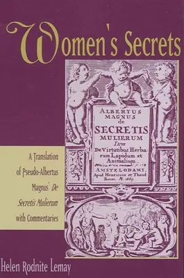 Die Geheimnisse der Frauen: Eine Übersetzung von Pseudo-Albertus Magnus' de Secretis Mulierum mit Kommentaren - Women's Secrets: A Translation of Pseudo-Albertus Magnus' de Secretis Mulierum with Commentaries