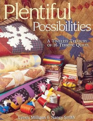 Plentiful Possibilities - eine zeitlose Schatzkammer mit 16 fantastischen Quilts - Plentiful Possibilities. a Timeless Treasury of 16 Terrific Quilts