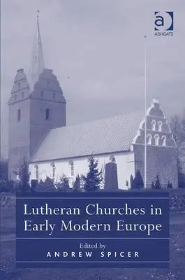 Lutherische Kirchen im Europa der frühen Neuzeit - Lutheran Churches in Early Modern Europe