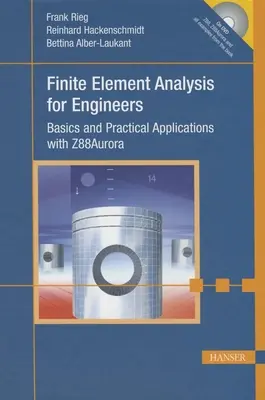 Finite-Elemente-Analyse für Ingenieure: Grundlagen und praktische Anwendungen mit Z88aurora - Finite Element Analysis for Engineers: Basics and Practical Applications with Z88aurora