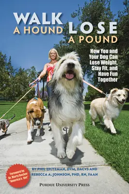 Mit dem Hund Gassi gehen, Pfunde verlieren: Wie Sie und Ihr Hund abnehmen, fit bleiben und Spaß haben können - Walk a Hound, Lose a Pound: How You & Your Dog Can Lose Weight, Stay Fit, and Have Fun