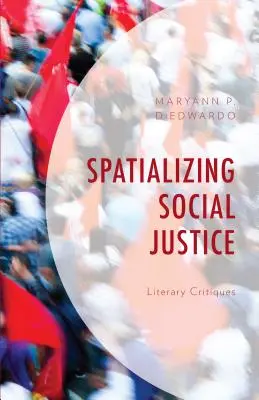 Soziale Gerechtigkeit verräumlichen: Literarische Kritiken - Spatializing Social Justice: Literary Critiques