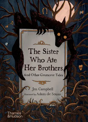 Die Schwester, die ihre Brüder aß: Und andere Gruselgeschichten - The Sister Who Ate Her Brothers: And Other Gruesome Tales