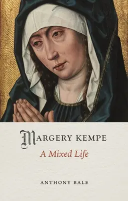 Margery Kempe: Ein gemischtes Leben - Margery Kempe: A Mixed Life