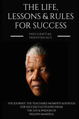 Nelson Mandela: Das Leben, die Lektionen und die Erfolgsregeln - Nelson Mandela: The Life, Lessons & Rules for Success