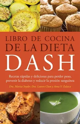 Kochbuch der Dash-Diät: Schnelle und leckere Rezepte zum Abnehmen, Vorbeugen von Diabetes und zur Senkung des Blutdrucks - Libro de Cocina de la Dieta Dash: Recetas Rapidas Y Deliciosas Para Perder Peso, Prevenir La Diabetes Y Reducir La Presion Sanguinea