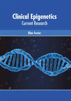 Klinische Epigenetik: Aktuelle Forschung - Clinical Epigenetics: Current Research