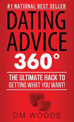 Dating-Beratung 360: Der ultimative Hack, um zu bekommen, was Sie wollen! - Dating Advice 360: The Ultimate Hack To Getting What You Want!