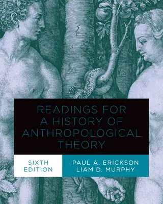 Lektüre für eine Geschichte der anthropologischen Theorie, Sechste Ausgabe - Readings for a History of Anthropological Theory, Sixth Edition