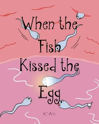 Als der Fisch das Ei küsste - When the Fish Kissed the Egg