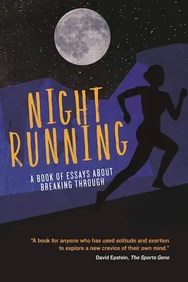 Nachtlauf: Ein Buch mit Essays über das Durchbrechen von Grenzen - Night Running: A Book of Essays about Breaking Through