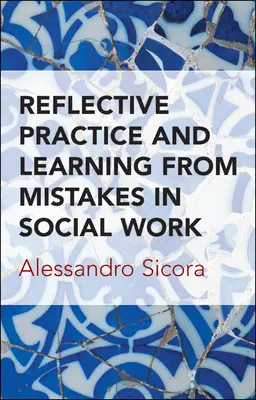Reflektierte Praxis und Lernen aus Fehlern in der Sozialen Arbeit - Reflective Practice and Learning from Mistakes in Social Work