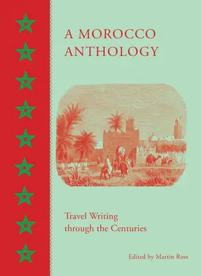 Eine Marokko-Anthologie: Reiseberichte durch die Jahrhunderte - A Morocco Anthology: Travel Writing Through the Centuries