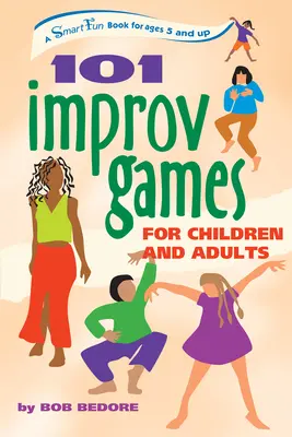 101 Improvisationsspiele für Kinder und Erwachsene: Ein cleveres Spaßbuch für Kinder ab 5 Jahren - 101 Improv Games for Children and Adults: A Smart Fun Book for Ages 5 and Up