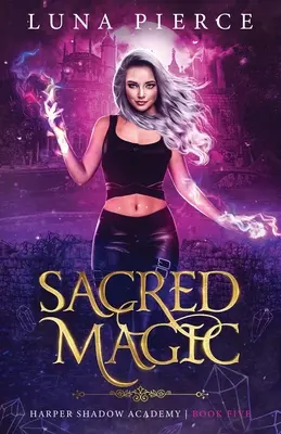 Heilige Magie: Harper Shadow Academy (Buch Fünf) - Sacred Magic: Harper Shadow Academy (Book Five)