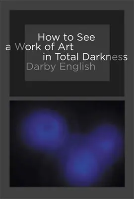 Wie man ein Kunstwerk in völliger Dunkelheit sieht - How to See a Work of Art in Total Darkness