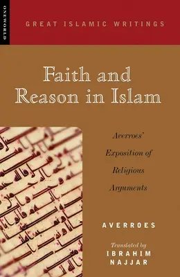 Glaube und Vernunft im Islam: Averroes' Darstellung der religiösen Argumente - Faith and Reason in Islam: Averroes' Exposition of Religious Arguments