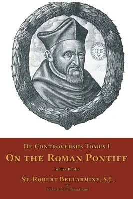 De Controversiis Tomus II: Über den römischen Papst - De Controversiis Tomus II: On the Roman Pontiff