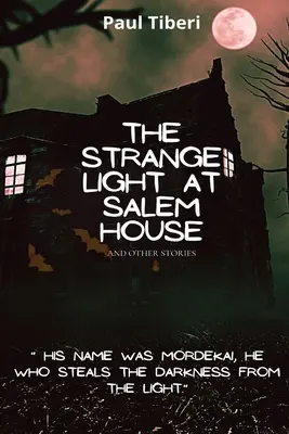 Das seltsame Licht im Haus von Salem und andere Geschichten - The Strange Light at Salem House and other stories