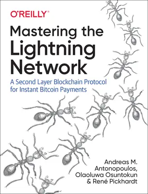 Beherrschung des Lightning Network: Ein Second Layer Blockchain-Protokoll für sofortige Bitcoin-Zahlungen - Mastering the Lightning Network: A Second Layer Blockchain Protocol for Instant Bitcoin Payments