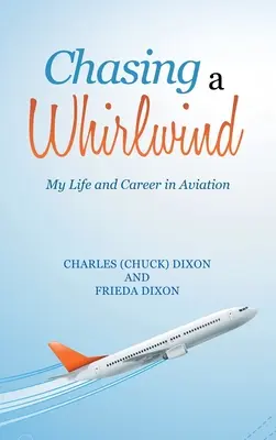 Einem Wirbelwind hinterherjagen: Mein Leben und meine Karriere in der Luftfahrt - Chasing a Whirlwind: My Life and Career in Aviation