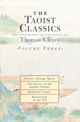 Die taoistischen Klassiker, Band 3: Die gesammelten Übersetzungen von Thomas Cleary - The Taoist Classics, Volume Three: The Collected Translations of Thomas Cleary