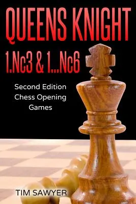 Damen Springer 1.Nc3 & 1...Nc6: Zweite Ausgabe - Schacheröffnungspartien - Queens Knight 1.Nc3 & 1...Nc6: Second Edition - Chess Opening Games