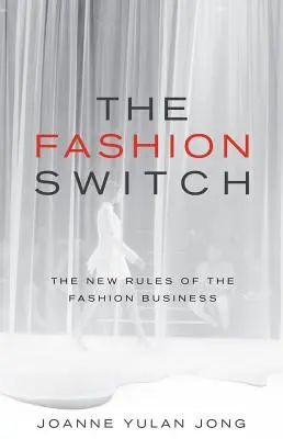 Der Modewechsel: Die neuen Regeln des Modegeschäfts - The Fashion Switch: The New Rules of the Fashion Business